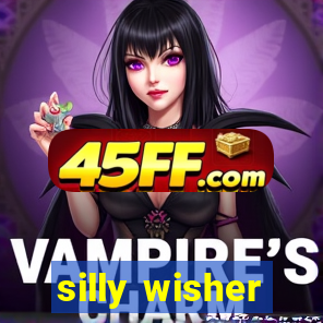 silly wisher